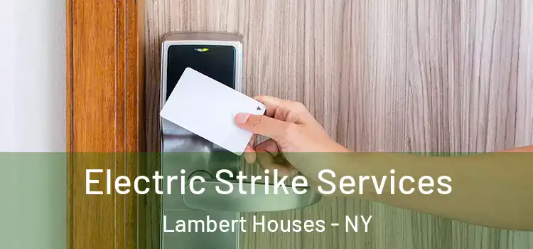 Electric Strike Services Lambert Houses - NY