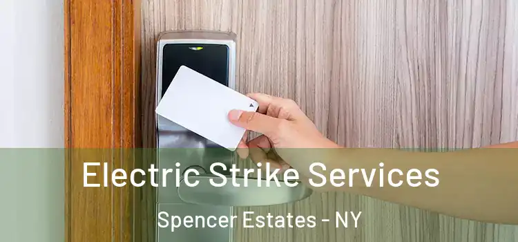 Electric Strike Services Spencer Estates - NY