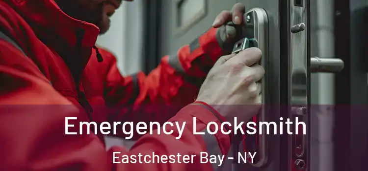 Emergency Locksmith Eastchester Bay - NY