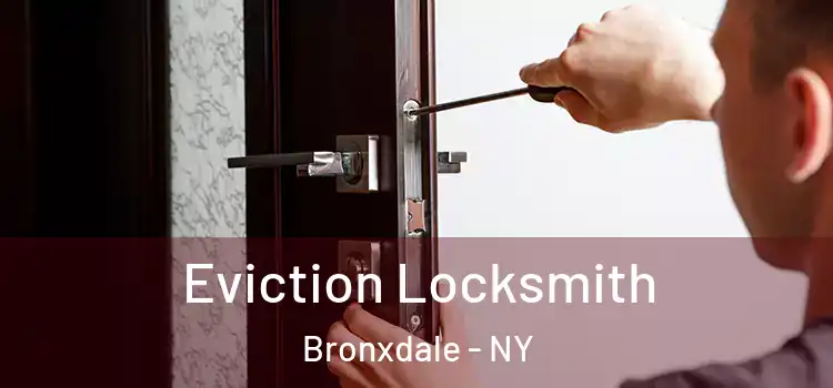 Eviction Locksmith Bronxdale - NY