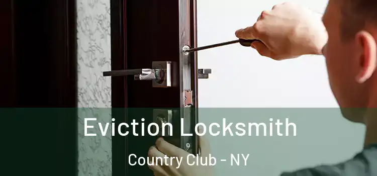 Eviction Locksmith Country Club - NY