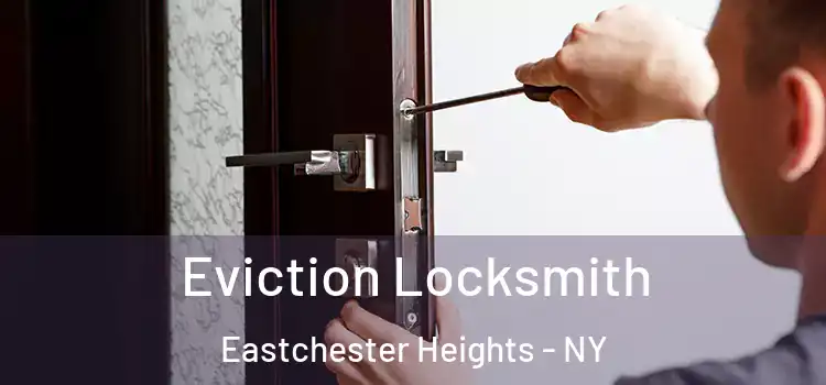  Eviction Locksmith Eastchester Heights - NY