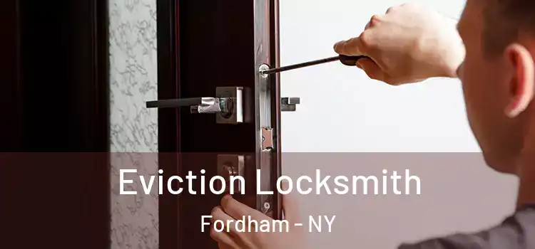 Eviction Locksmith Fordham - NY