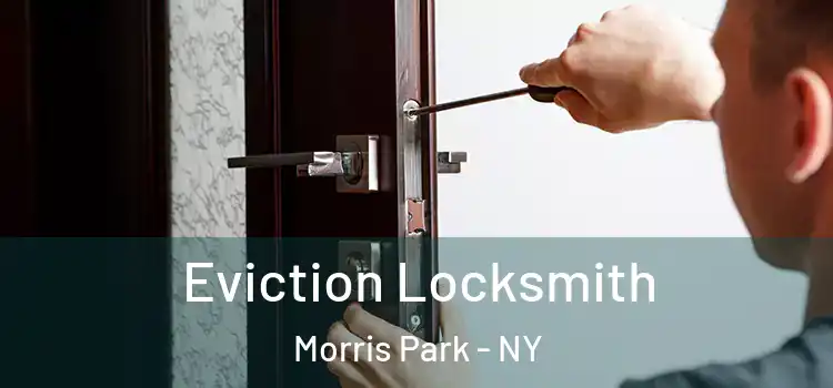 Eviction Locksmith Morris Park - NY