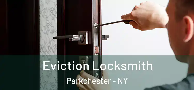 Eviction Locksmith Parkchester - NY