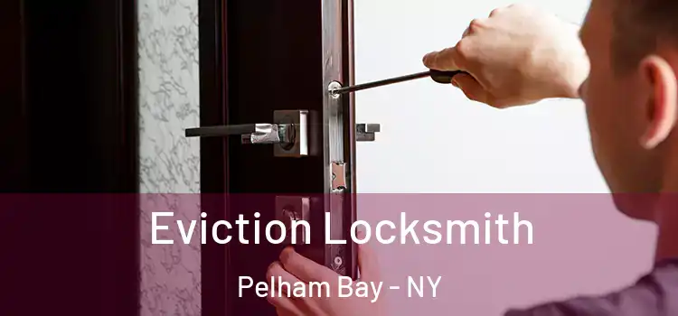 Eviction Locksmith Pelham Bay - NY