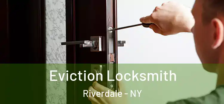 Eviction Locksmith Riverdale - NY