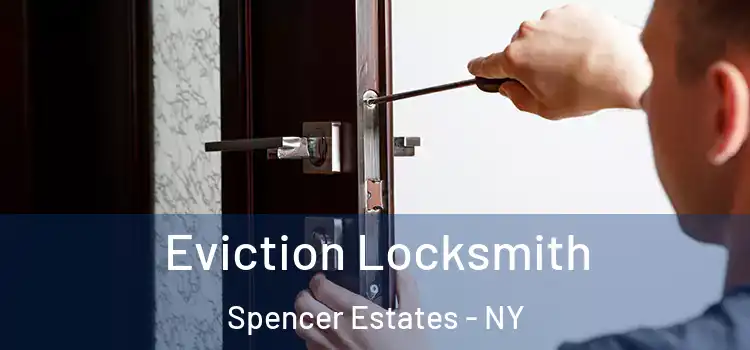Eviction Locksmith Spencer Estates - NY