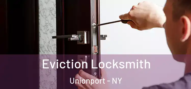 Eviction Locksmith Unionport - NY
