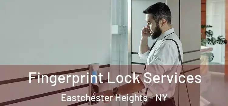 Fingerprint Lock Services Eastchester Heights - NY