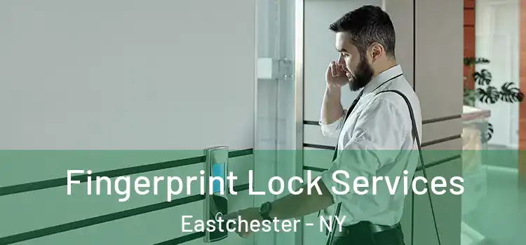 Fingerprint Lock Services Eastchester - NY
