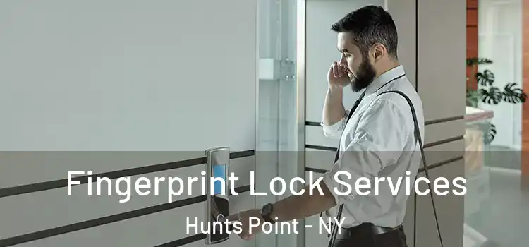  Fingerprint Lock Services Hunts Point - NY