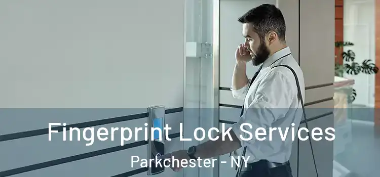 Fingerprint Lock Services Parkchester - NY