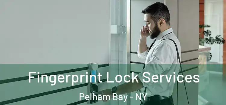 Fingerprint Lock Services Pelham Bay - NY