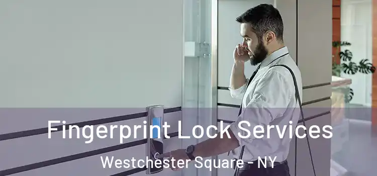 Fingerprint Lock Services Westchester Square - NY