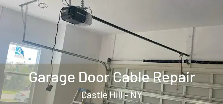  Garage Door Cable Repair Castle Hill - NY