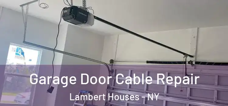  Garage Door Cable Repair Lambert Houses - NY