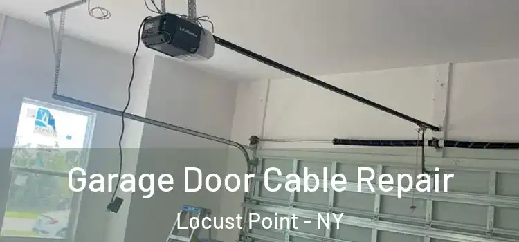  Garage Door Cable Repair Locust Point - NY