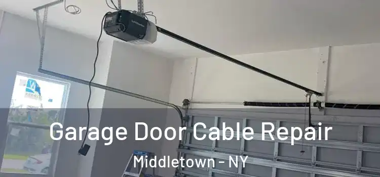  Garage Door Cable Repair Middletown - NY