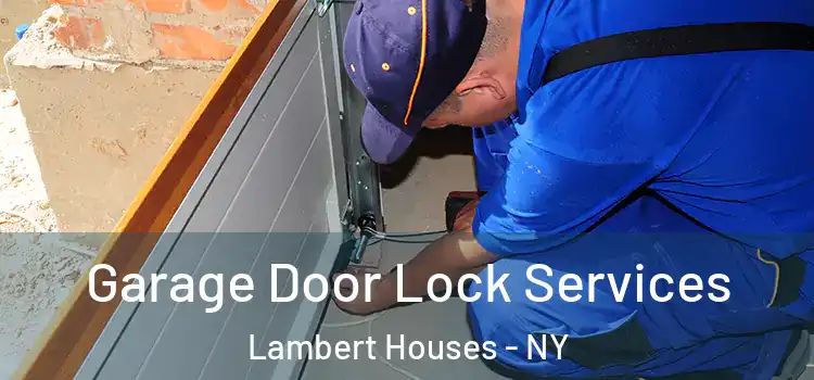 Garage Door Lock Services Lambert Houses - NY