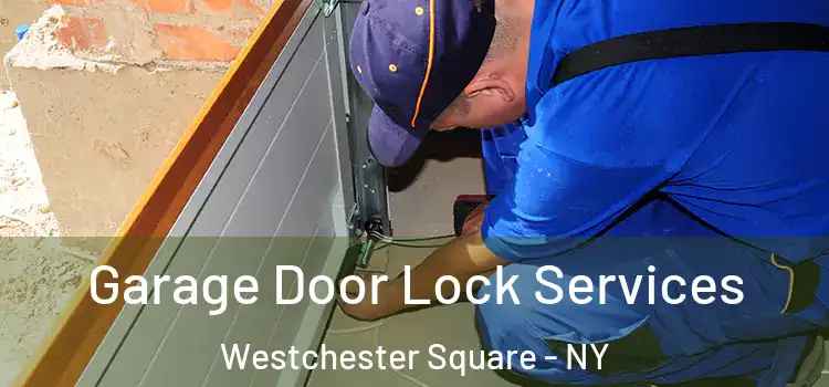 Garage Door Lock Services Westchester Square - NY