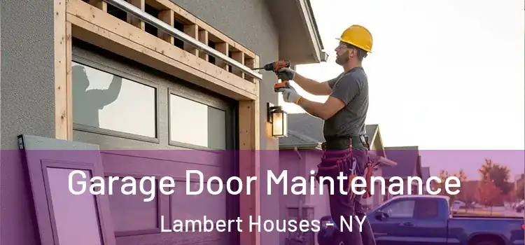 Garage Door Maintenance Lambert Houses - NY