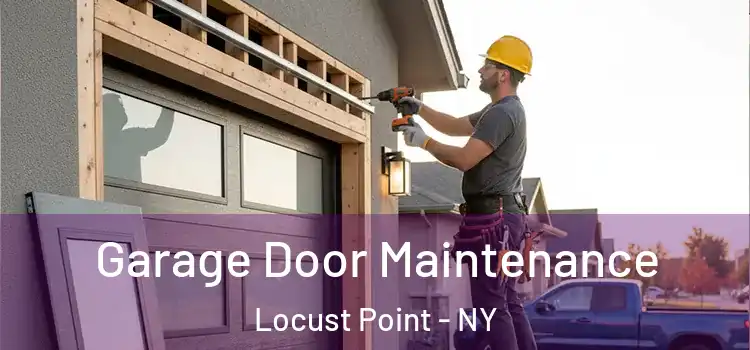 Garage Door Maintenance Locust Point - NY