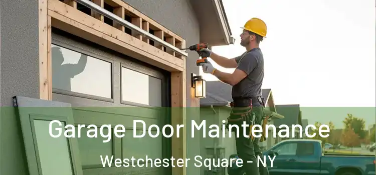 Garage Door Maintenance Westchester Square - NY