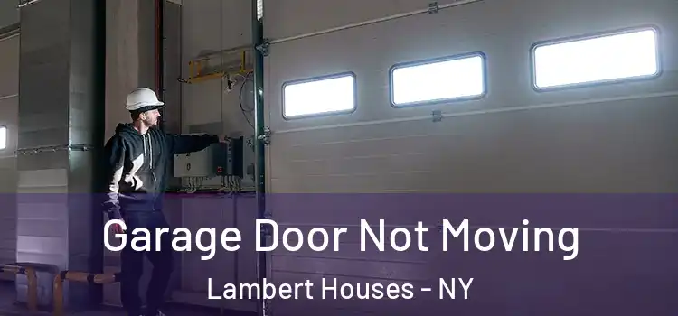  Garage Door Not Moving Lambert Houses - NY