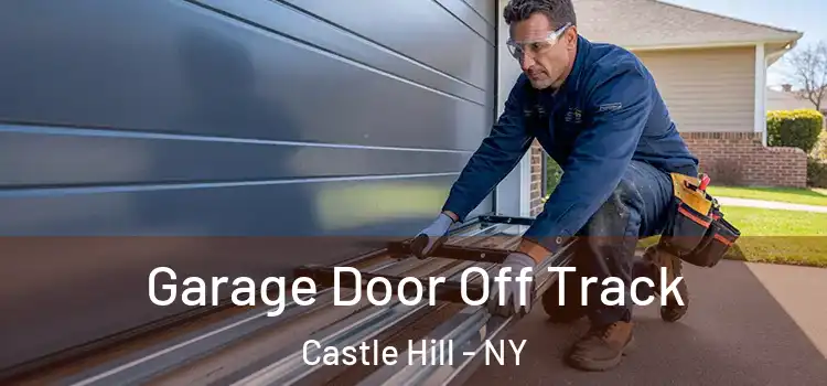  Garage Door Off Track Castle Hill - NY
