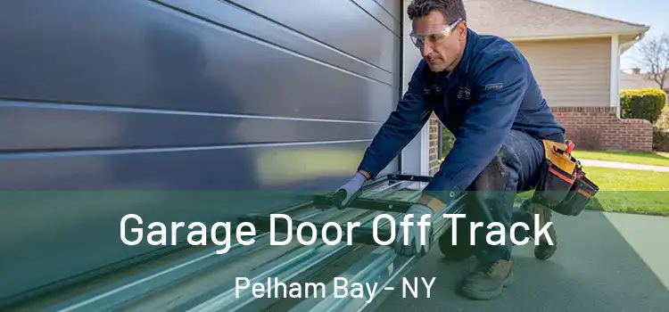  Garage Door Off Track Pelham Bay - NY