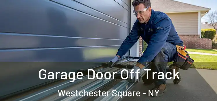  Garage Door Off Track Westchester Square - NY