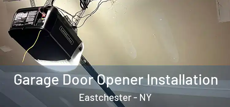 Garage Door Opener Installation Eastchester - NY