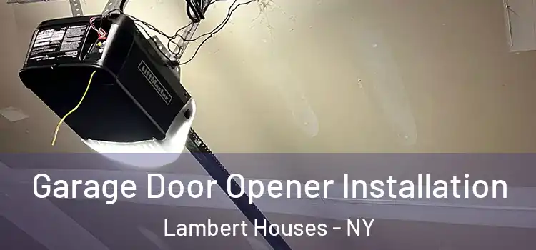  Garage Door Opener Installation Lambert Houses - NY