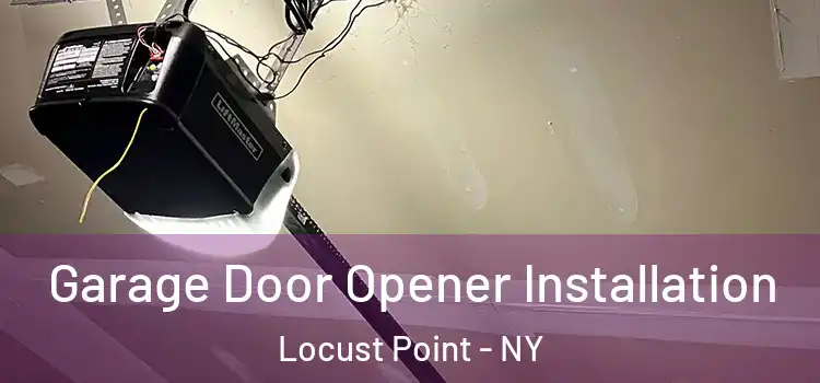  Garage Door Opener Installation Locust Point - NY