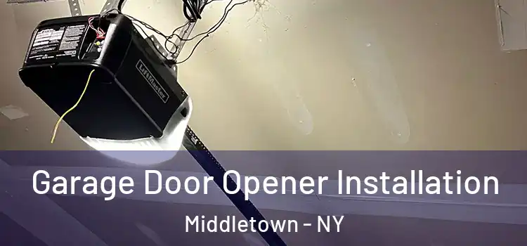  Garage Door Opener Installation Middletown - NY