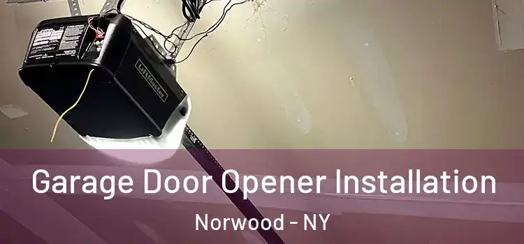  Garage Door Opener Installation Norwood - NY