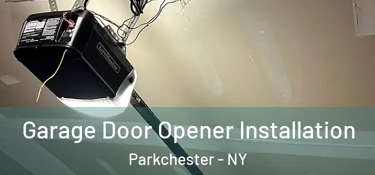  Garage Door Opener Installation Parkchester - NY