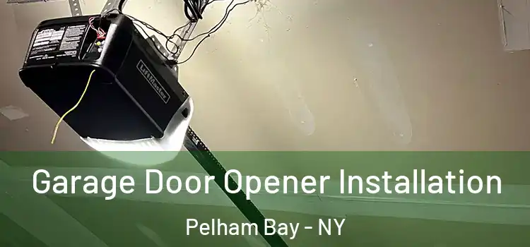  Garage Door Opener Installation Pelham Bay - NY