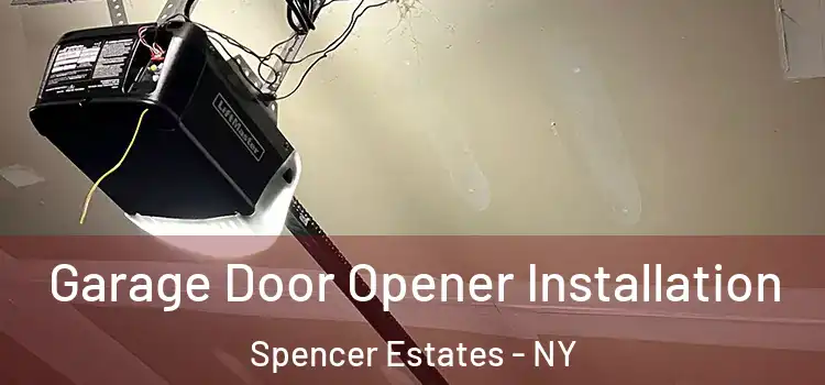  Garage Door Opener Installation Spencer Estates - NY