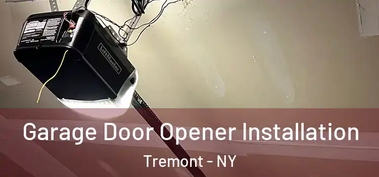  Garage Door Opener Installation Tremont - NY