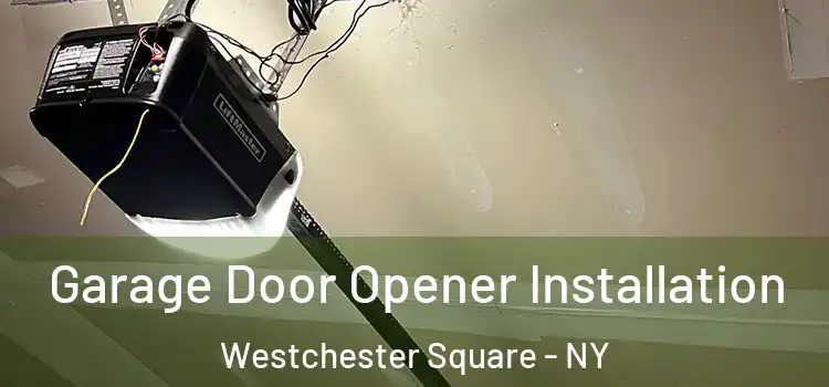  Garage Door Opener Installation Westchester Square - NY