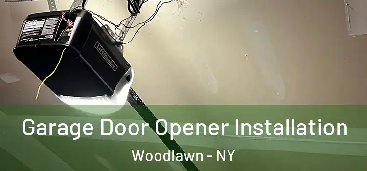  Garage Door Opener Installation Woodlawn - NY