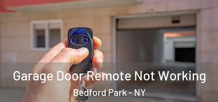  Garage Door Remote Not Working Bedford Park - NY
