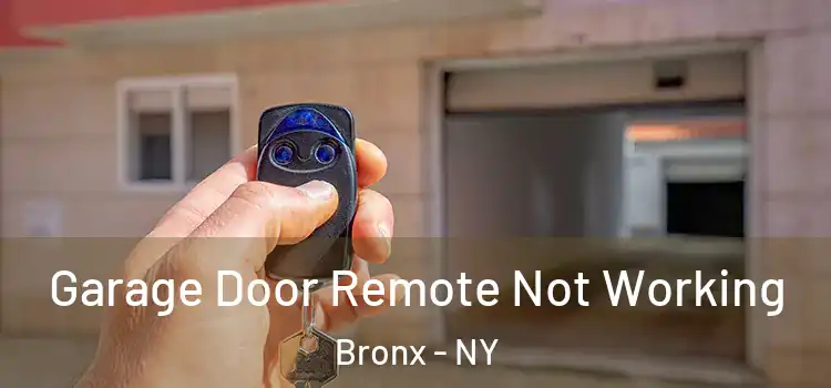  Garage Door Remote Not Working Bronx - NY