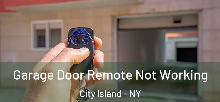  Garage Door Remote Not Working City Island - NY