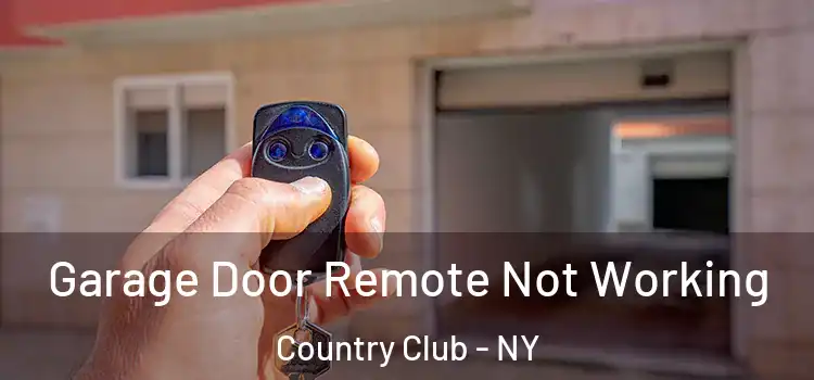  Garage Door Remote Not Working Country Club - NY