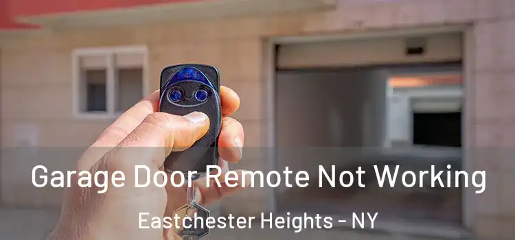  Garage Door Remote Not Working Eastchester Heights - NY