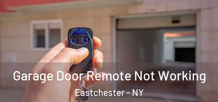  Garage Door Remote Not Working Eastchester - NY