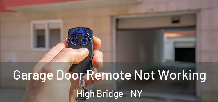  Garage Door Remote Not Working High Bridge - NY